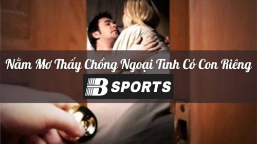 Nằm mơ thấy chồng ngoại tình có con