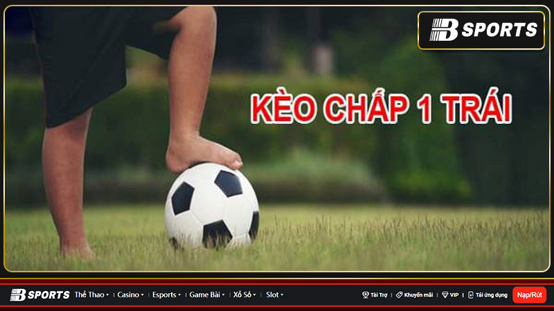 Chia sẻ các kinh nghiệm đánh kèo chấp 1 trái hiệu quả từ cao thủ