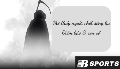 Mơ thấy người chết đánh con gì bao ăn