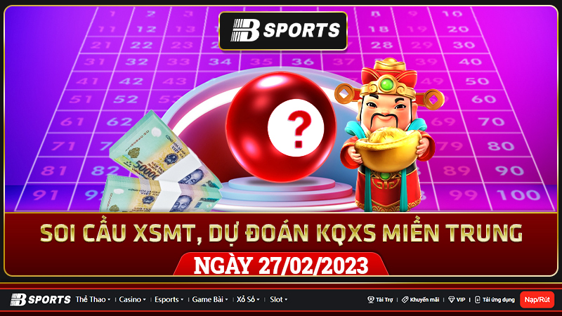Soi cầu XSMT 27/02/2023, dự đoán kqxs miền trung 27/02/2023