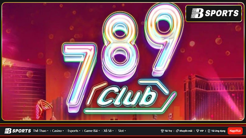 789 CLUB chăm sóc người chơi tận tình, chuyên nghiệp