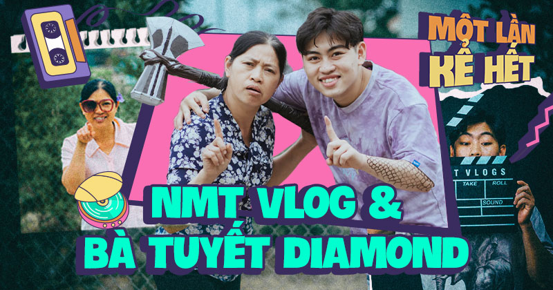 NMT Vlog và bà Tuyết Diamond là một kênh Youtube rất đáng xem