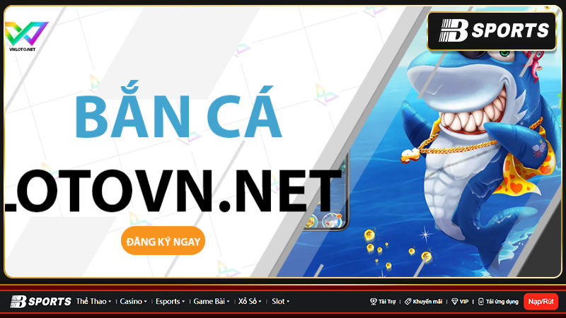 Trải nghiệm cá cược game bắn cá vnloto siêu hấp dẫn và thú vị