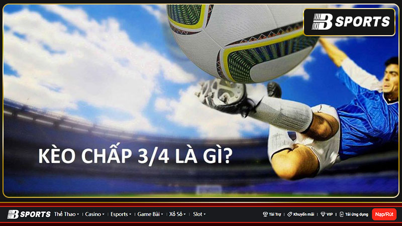 Chia sẻ bí kíp chơi kèo chấp 3/4 tất thắng