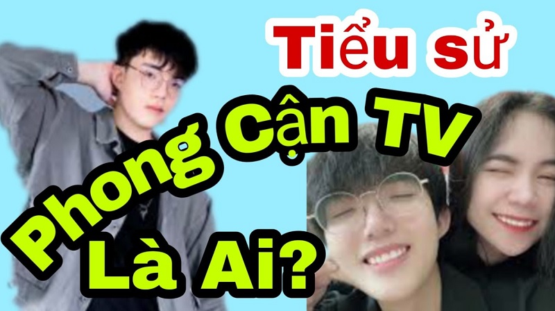 Tiểu sử của Phong Cận hot Youtuber