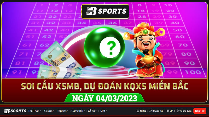 Soi cầu XSMB 04/03/2023, dự đoán kqxs miền bắc 04/03/2023