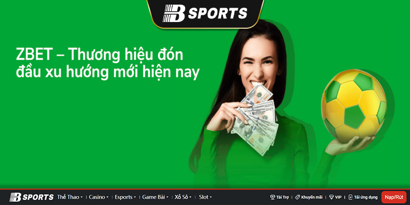 Vì sao Zbet luôn là cái tên số 1 được các tay chơi lựa chọn? Vì sao Zbet luôn là cái tên số 1 được các tay chơi lựa chọn?