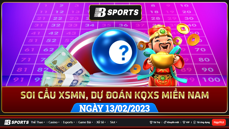 Soi cầu XSMN 13/02/2023, dự đoán kqxs miền nam 13/02/2023