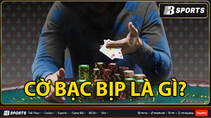 Cờ bạc bịp và những trò xảo trá là gì?