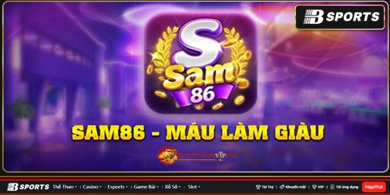 Sân chơi Sam86 nổ hũ