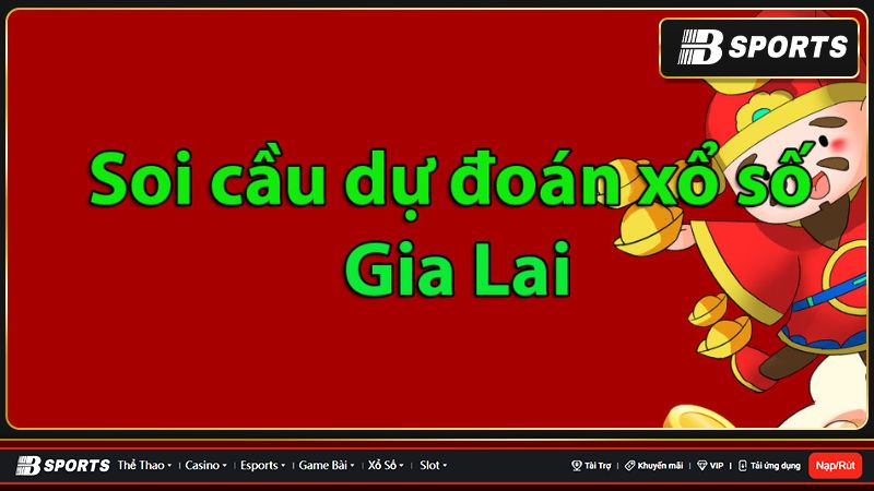 Một số kinh nghiệm soi cầu XS Gia Lai Win2888 phổ biến